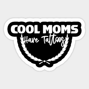 Cool Moms Have Tattoos Sticker